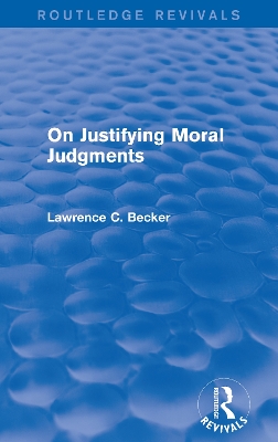 On Justifying Moral Judgements (Routledge Revivals) book