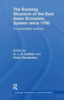 The Evolving Structure of the East Asian Economic System since 1700 by A.J.H. Latham