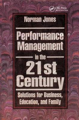 Performance Management in the 21st Century: Solutions for Business, Education, and Family by Norman Jones