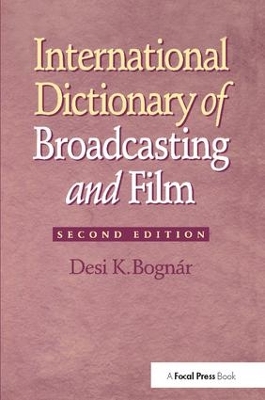 International Dictionary of Broadcasting and Film by Desi Bognar