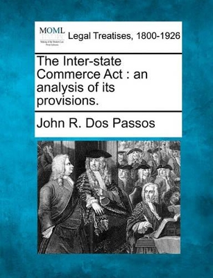 The Inter-State Commerce ACT: An Analysis of Its Provisions. book