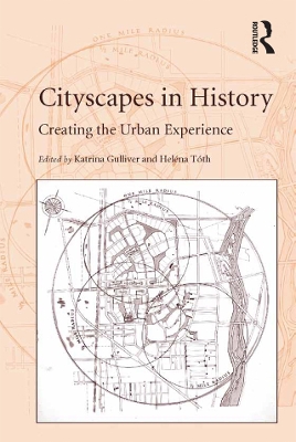 Cityscapes in History: Creating the Urban Experience by Heléna Tóth