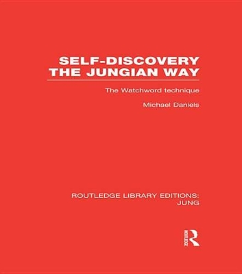 Self-Discovery the Jungian Way (RLE: Jung): The Watchword Technique by Michael Daniels