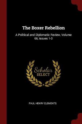 The Boxer Rebellion by Paul Henry Clements
