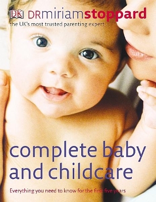 Complete Baby and Childcare: Everything You Need to Know for the First Five Years book