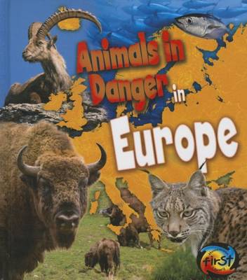 Animals in Danger in Europe by Richard Spilsbury