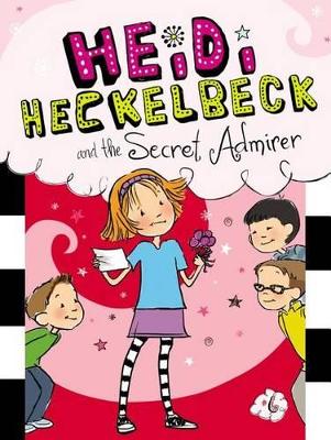 Heidi Heckelbeck and the Secret Admirer book