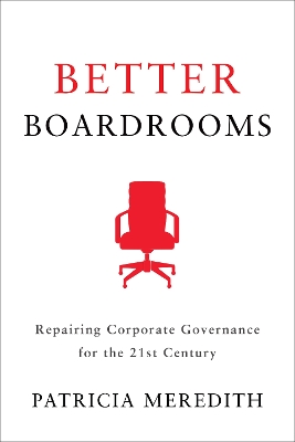 Better Boardrooms: Repairing Corporate Governance for the 21st Century book