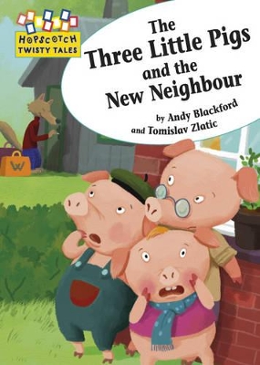 Hopscotch Twisty Tales: The Three Little Pigs and the New Neighbour by Andy Blackford