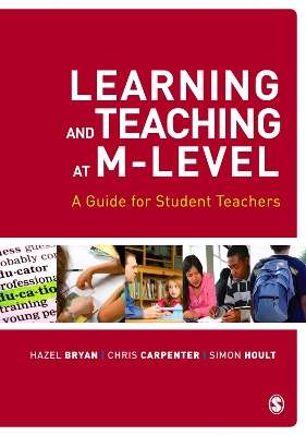 Learning and Teaching at M-Level: A Guide for Student Teachers by Hazel Bryan
