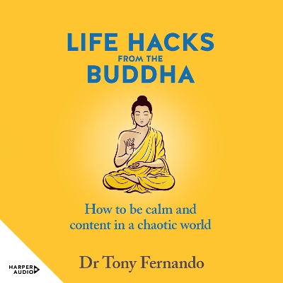 Life Hacks from the Buddha: How to be calm and content in a chaotic world book