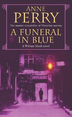 A A Funeral in Blue (William Monk Mystery, Book 12): Betrayal and murder from the dark streets of Victorian London by Anne Perry
