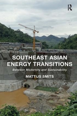 Southeast Asian Energy Transitions by Mattijs Smits