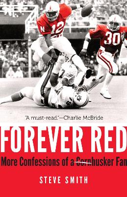 Forever Red: More Confessions of a Cornhusker Fan by Steve Smith