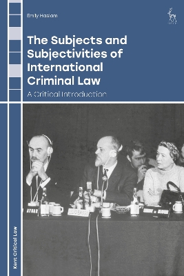 The Subjects and Subjectivities of International Criminal Law: A Critical Introduction by Emily Haslam