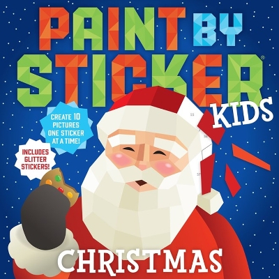 Paint by Sticker Kids: Christmas: Create 10 Pictures One Sticker at a Time! Includes Glitter Stickers book