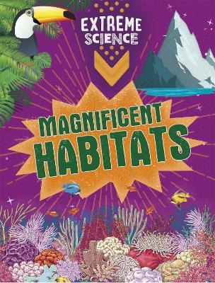 Extreme Science: Magnificent Habitats by Rob Colson