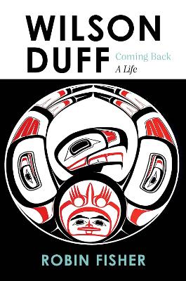Wilson Duff: Coming Back, a Life book