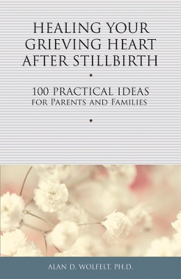 Healing Your Grieving Heart After Stillbirth book