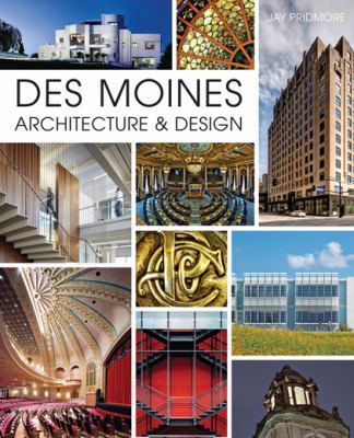 Des Moines Architecture & Design by Jay Pridmore