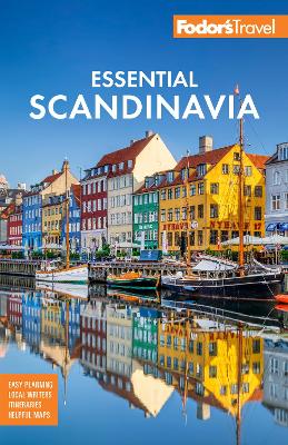 Fodor's Essential Scandinavia: The Best of Norway, Sweden, Denmark, Finland, and Iceland book