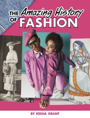 The Amazing History of Fashion by Kesha Grant