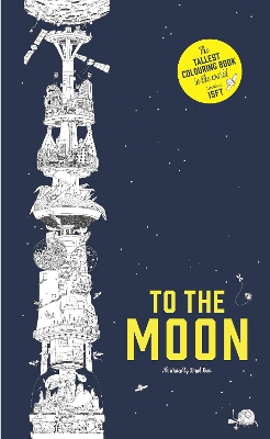 To the Moon: The World's Tallest Colouring Book book