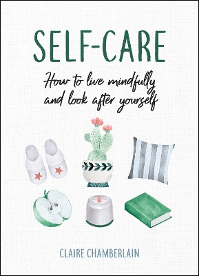Self-Care: How to Live Mindfully and Look After Yourself book