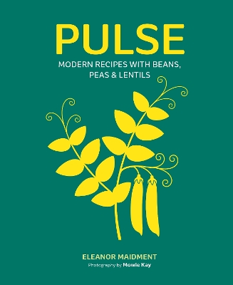 Pulse: Modern Recipes with Beans, Peas & Lentils book