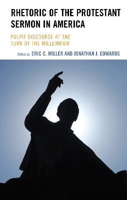 Rhetoric of the Protestant Sermon in America: Pulpit Discourse at the Turn of the Millennium book