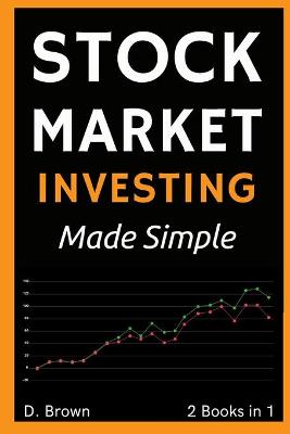 Stock Market Investing Made Simple - 2 Books in 1: Your Personal Guide to Financial Freedom book