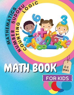 Math Book for Kids: A Fun Educational Brain Game Book for Kids with Answer Sheet/ Exercises Book for Kids Ages 6-8/ Great Gift for Children book