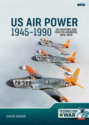 US Air Power, 1945-1990 Volume 1: US Fighters and Fighter-Bombers, 1945-1949 book