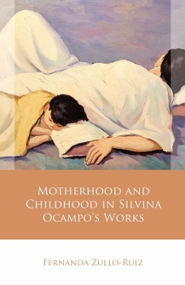 Motherhood and Childhood in Silvina Ocampo’s Works book