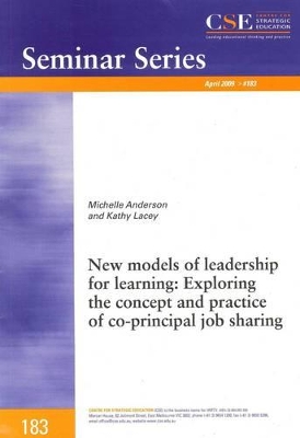 New Models of Leadership for Learning: Exploring the Concept and Practice of Co-Principal Job Sharing by Michelle Anderson