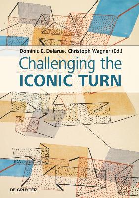 Challenging the Iconic Turn: Positionen – Methoden – Perspektiven book