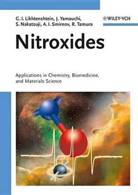 Nitroxides: Applications in Chemistry, Biomedicine, and Materials Science by Gertz I. Likhtenshtein