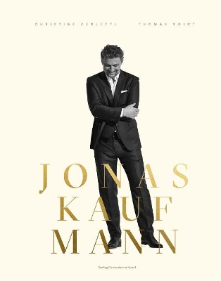 Jonas Kaufmann: A Picture Journey by Thomas Voigt