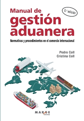 Manual de gestión aduanera: Normativas y procedimientos en el comercio internacional book