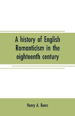 A history of English romanticism in the eighteenth century book