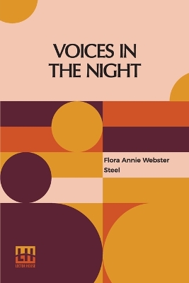 Voices In The Night: A Chromatic Fantasia by Flora Annie Webster Steel