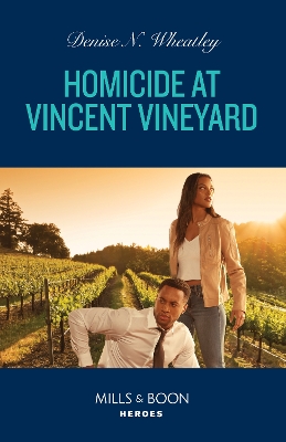 Homicide At Vincent Vineyard (A West Coast Crime Story, Book 3) (Mills & Boon Heroes) book