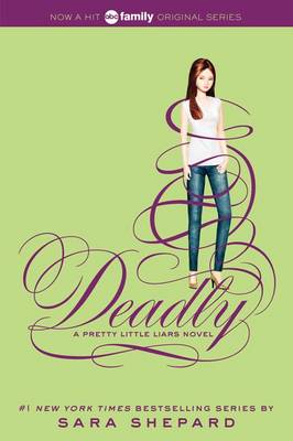 Pretty Little Liars #14: Deadly by Sara Shepard