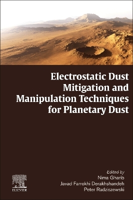 Electrostatic Dust Mitigation and Manipulation Techniques for Planetary Dust book