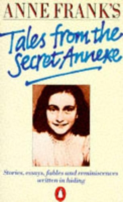 Anne Frank's Tales from the Secret Annexe by Anne Frank