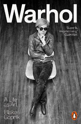 Warhol: A Life as Art by Blake Gopnik