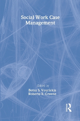 Social Work Case Management by Betsy Vourlekis