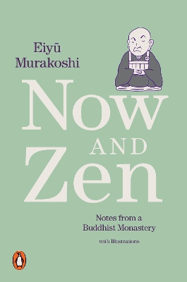 Now and Zen: Notes from a Buddhist Monastery: with Illustrations book