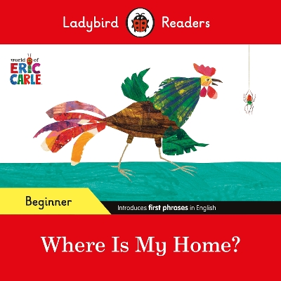 Ladybird Readers Beginner Level - Eric Carle - Where Is My Home? (ELT Graded Reader) book