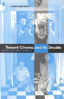 Toward Cinema and Its Double by Laleen Jayamanne